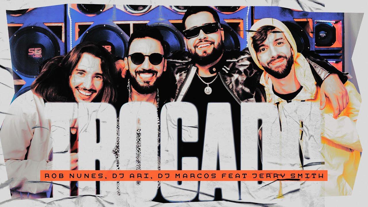 Rob Nunes, Dj Ari, Dj Marcos Feat Jerry Smith - TROCADO
